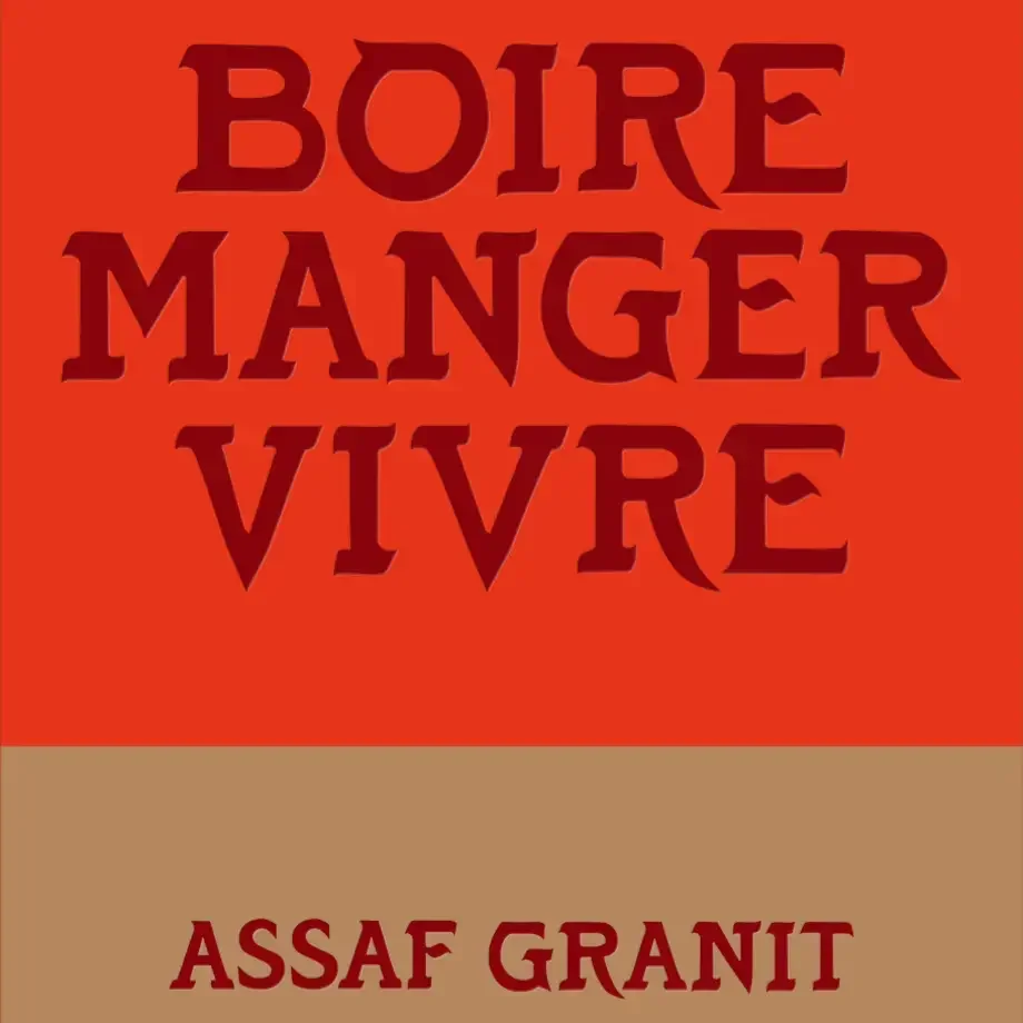 Boire manger vivre - Assaf Granit